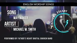 Way Maker | Father's Heart Digital Church Praise & Worship with Lyrics