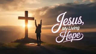 Jesus My Living Hope (Lyrical Video) Azeem Masih