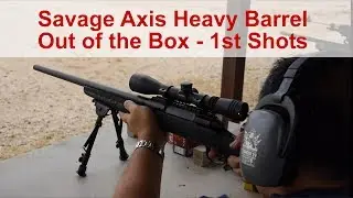 Savage Axis Heavy Barrel - Out of the Box First Shots