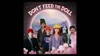 Don’t Feed the Doll