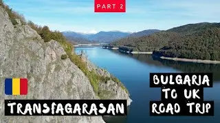 Pitesti to Sibiu via the Best Road in the World Transfagarasan Highway - Bulgaria to UK - Part 2