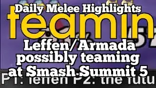 Daily Melee Highlights: Leffen/Armada possibly teaming at Smash Summit 5