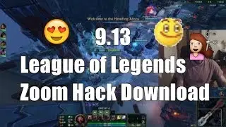 9.13 League Zoom Hack -  League of Legends