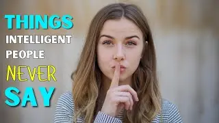 Intelligent People Never Say These 16 Phrases