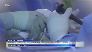 Report details deadly wrong organ removal surgery in Northwest Florida