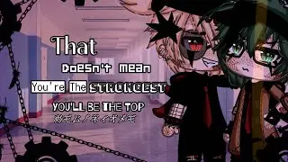 That Doesn't Mean You're The Strongest You're The Top||BL|| Gay|| Original ||Gacha Club|| Gacha Life