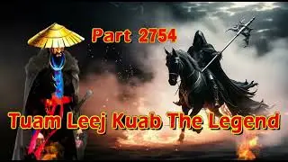 Tuam Leej Kuab The Legend Hmong Warrior  (Part 2754)