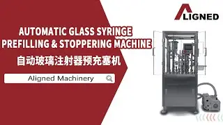 Automatic Pre-filled Glass Syringe Filling & Stopper Machine