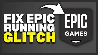 How To Fix Epic Games Running Glitch