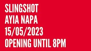 Slingshot Ayia Napa! 15/05/2023 Opening until  8pm