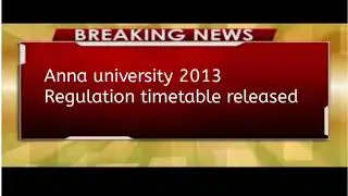 Anna university 2013 Regulation timetable #latest_update from anna university