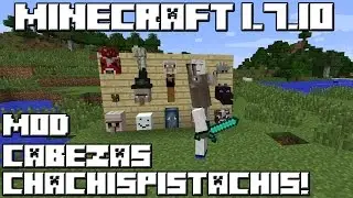 Minecraft 1.7.10 MOD CABEZAS CHACHISPISTACHIS!