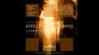 Alex J. & Romanthony - A Better Day (Alex J's Original Version)