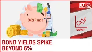 What Does a Spike In Bond Yields Mean For Debt Funds? | Explained