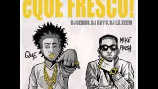 Mike Fresh Ft. Que - Ahora [&iquest;Que Fresco Mixtape]