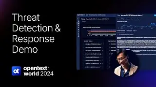 OpenText World 2024 Demo &ndash; Threat and Detection Response