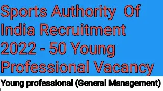 Sports Authority Of India Recruitment 2022 - 50 Young Professional Vacancy