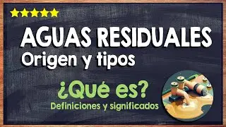 💧 &iquest;Qu&eacute; son las aguas residuales? - Aprende el origen y tipos de aguas residuales 💧