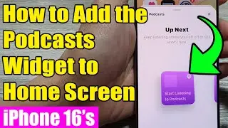 🎧 iPhone 16/16 Pro Max: How to Add the Podcasts Widget to Home Screen