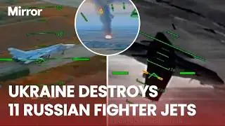 Ukraine destroys 11 Russian FIGHTER JETS and bombers in advanced drone attack