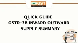 Quick Guide - GSTR 3B INWARD OUTWARD SUPPLY SUMMARY STATEMENT | EASYGST