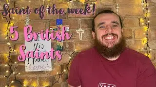 Saint of the Week! 5 British Saints