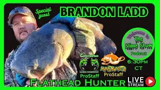 The Slime Show Podcast 46-Brandon Ladd-Flathead Hunter