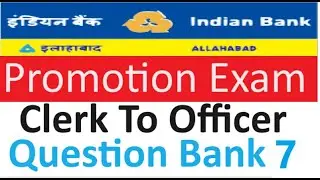 Indian Bank Promotion Exam Clerk To Officer [Question Bank 7]