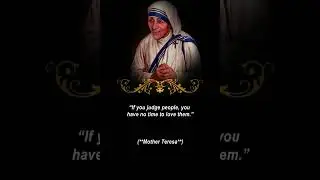 If you judge people, you have no time to love them. (Mother Teresa)#shorts