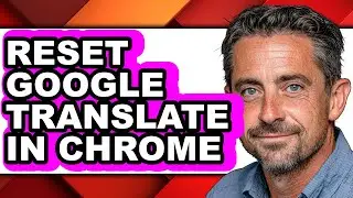 How to Reset Google Translate in Chrome (full Guide)