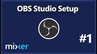 Mixer Tutorial - How to set up OBS and link your stream to mixer