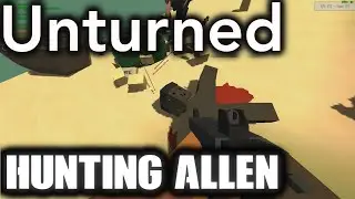 REKT! - Unturned Hunting Allen Part 2