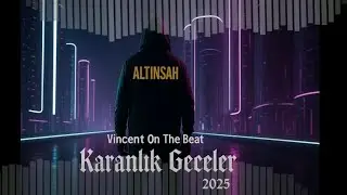 ALTINSAH - Karanlik Geceler (Prod. by Vincent On The Beat) New Rap Music Release 2025 