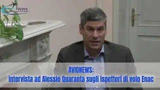 Avionews: intervista Alessio Quaranta sugli ispettori di volo Enac