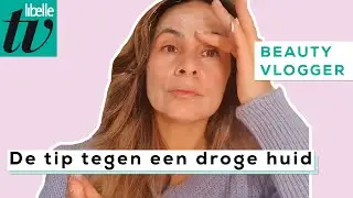 De oplossing tegen een droge huid - Libelle Beautyvlogger