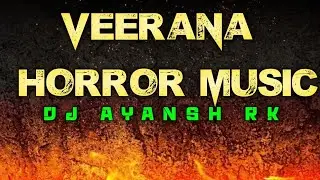 Veerana Horror Music DJ AYANSH RK MUSIC NEW SONG MP3 song 