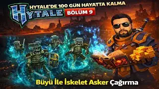 HYTALE&rsquo;DE 100 G&Uuml;N HAYATTA KALMA | B&Ouml;L&Uuml;M 9 &ndash; B&Uuml;Y&Uuml; İLE İSKELET ORDUSU &Ccedil;AĞIRMA!!