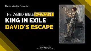 The Madness of King Saul | The Weird Bible Podcast: Episode 11