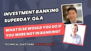 Investment Banking Superday Mock Interview | What Else Would You Do If You Were Not In Banking?