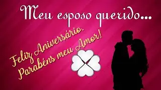 FELIZ ANIVERSÁRIO MEU ESPOSO QUERIDO! Emocionante Mensagem Para Esposo. 🧡