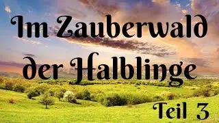 Im Zauberwald der Halblinge (Teil 3) - Traumreise - Fantasiereise zum Entspannen und Einschlafen