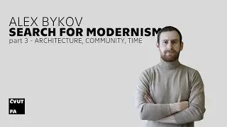Alex Bykov: Search for modernism &ndash; Architecture, community, time