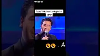 İzzet Yıldızhan kardeşlerim seni sorar