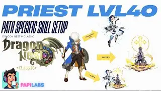 Priest LVL40 Path Builds - Dragon Nest M Classic