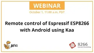 Вебинар: Удаленное управление Espressif ESP8266 с Android с помощью Kaa