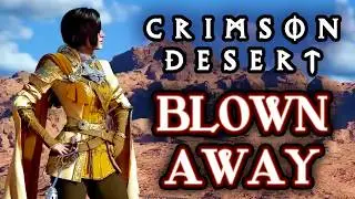 Crimson Desert: I Am Now Sold On It...