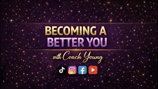 Becoming a better you. With Coach Young