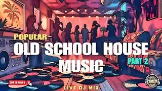Best of Old School House Music | Late 90s - 2000s Club Classics | Live DJ Mix - Part 2