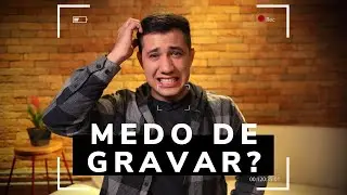 COMO PERDER O MEDO DAS CÂMERAS | O que fazer para gravar vídeos de forma natural