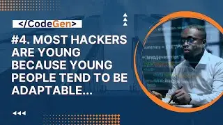4. Most hackers are young because young people tend to be adaptable. As long as you remain ...
